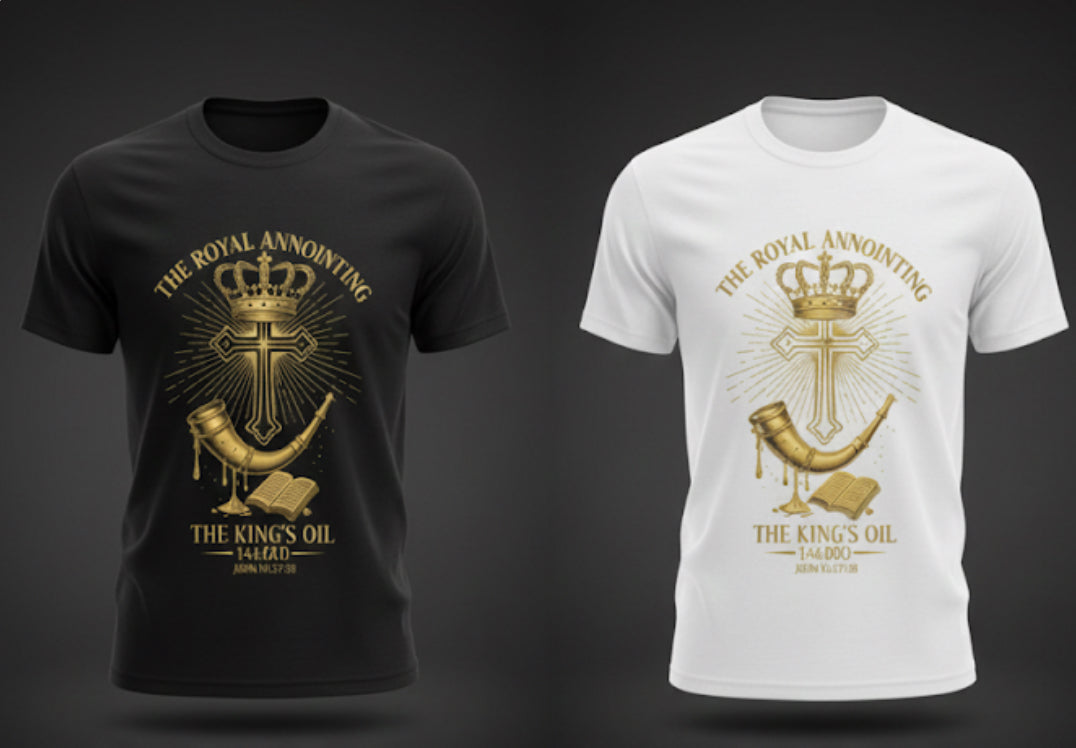 “The Royal Anointing – The King’s Oil” Tee (John 14:17-18)